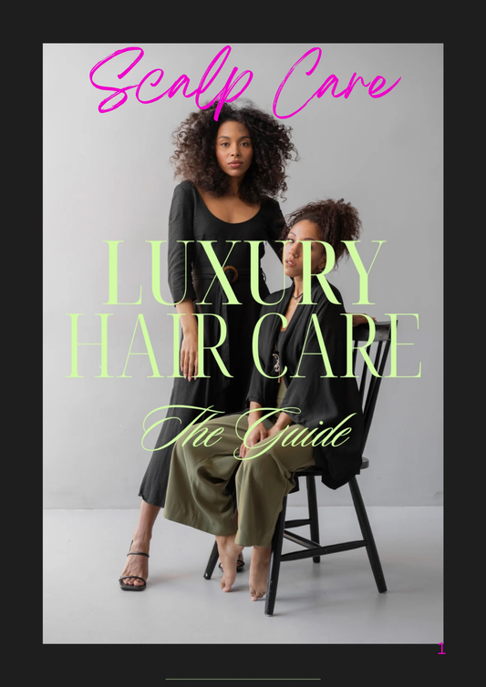 Luxury Scalp Care Guide for kinky, coily & textured natural hair